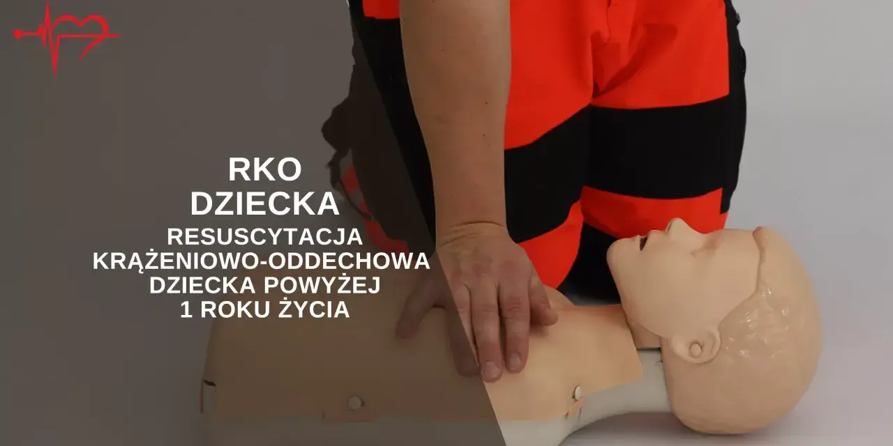 RKO dziecka: instrukcja resuscytacji krążeniowo-oddechowej niemowlęcia powyżej 1 roku życia.