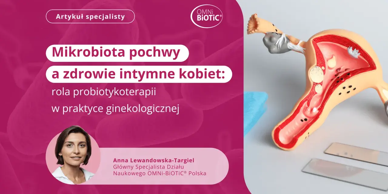 Anna Lewandowska-Targiel o mikrobiomie pochwy i zdrowiu intymnym kobiet. Model układu rozrodczego.