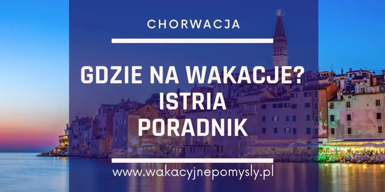 Noclegi Chorwacja: Poradnik, by wybrać idealne miejsce i nie przepłacić