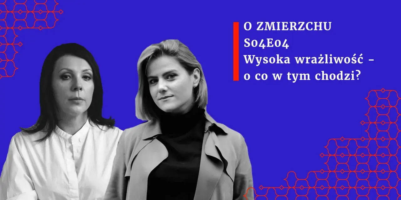 Dwie kobiety na tle niebieskim. Tekst: "O ZMIERZCHU So4E04 Wysoka wrażliwość – o co w tym chodzi?".