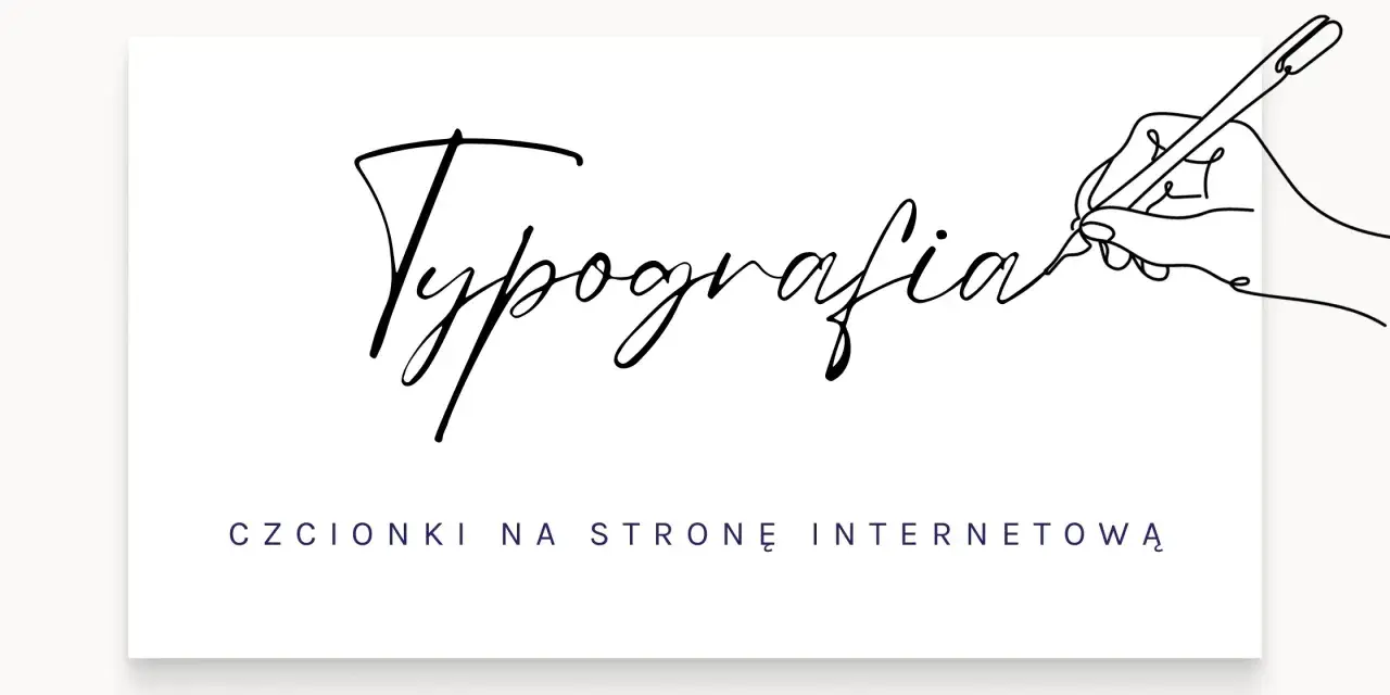 Ręka pisze piórem słowo "Typografia", poniżej tekst "czcionki na stronę internetową". Elegancki krój czcionki.