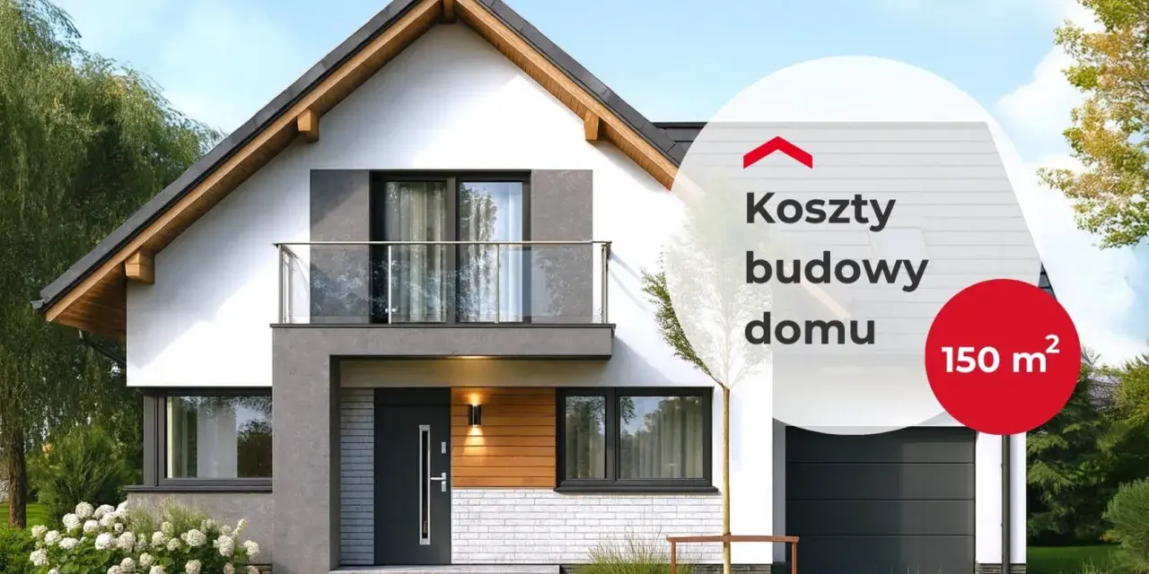 Nowoczesny dom 150m2 z balkonem i garażem. Na zdjęciu widnieje napis "Koszty budowy domu 150 m²".