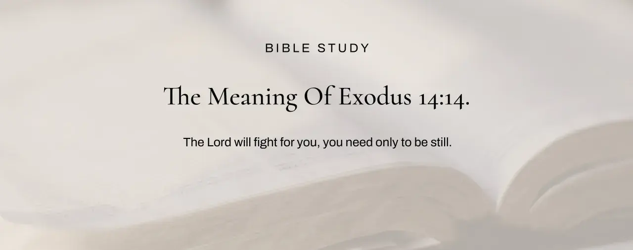 Bibelstudie: Die Bedeutung von Exodus 14,14. Der Herr wird für dich kämpfen, du brauchst nur still zu sein.