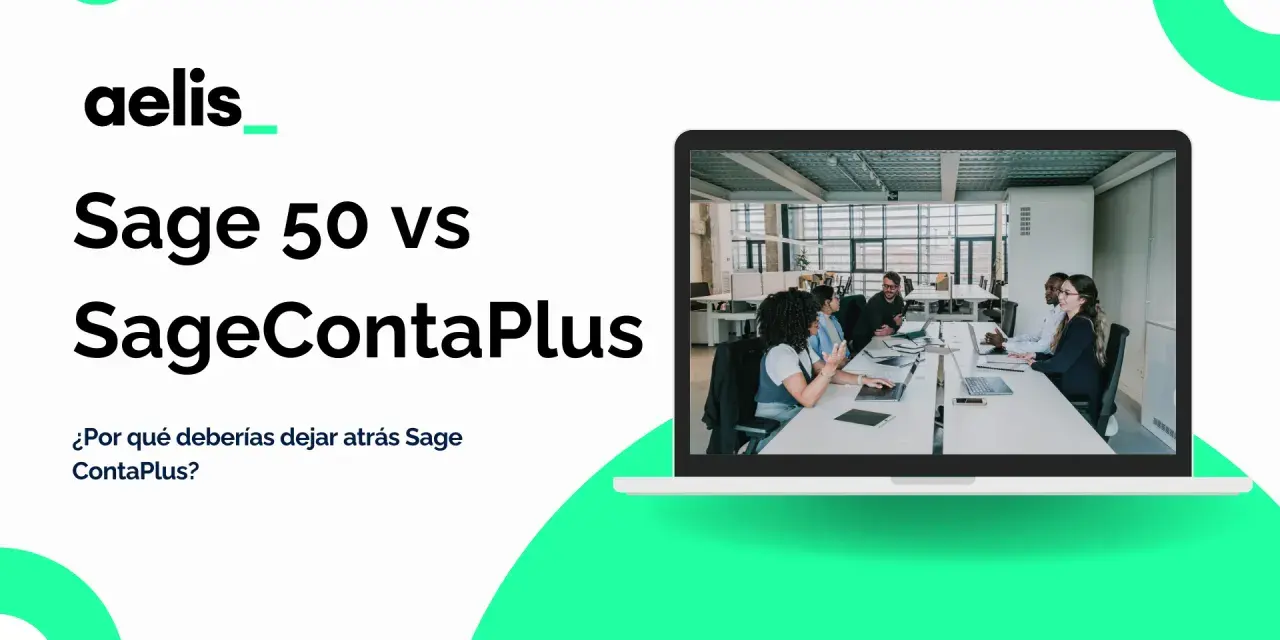 Aelis presenta Sage 50 vs SageContaPlus. ¿Por qué deberías dejar atrás Sage ContaPlus?