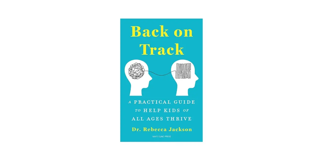 Book cover: "Back on Track: A Practical Guide to Help Kids of All Ages Thrive." Features two heads, one with tangled thoughts, the other with organized ones, illustrating how to get your life back on track.