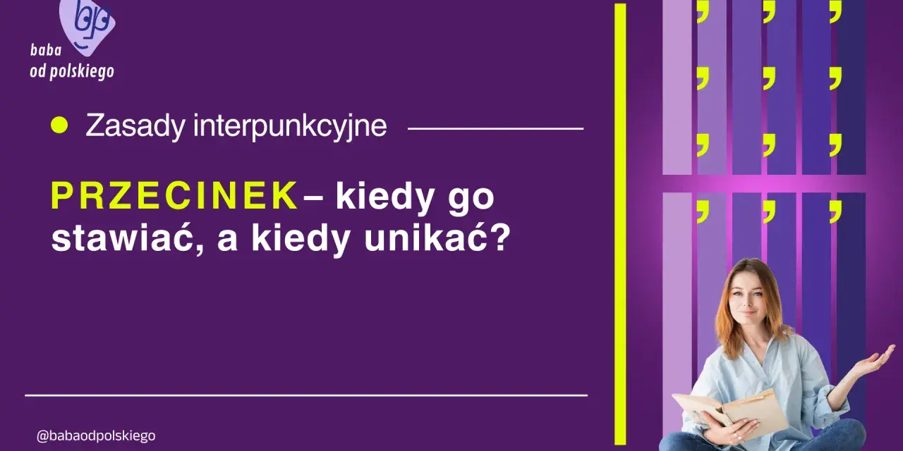 Zasady interpunkcyjne: PRZECINEK – kiedy go stawiać, a kiedy unikać?