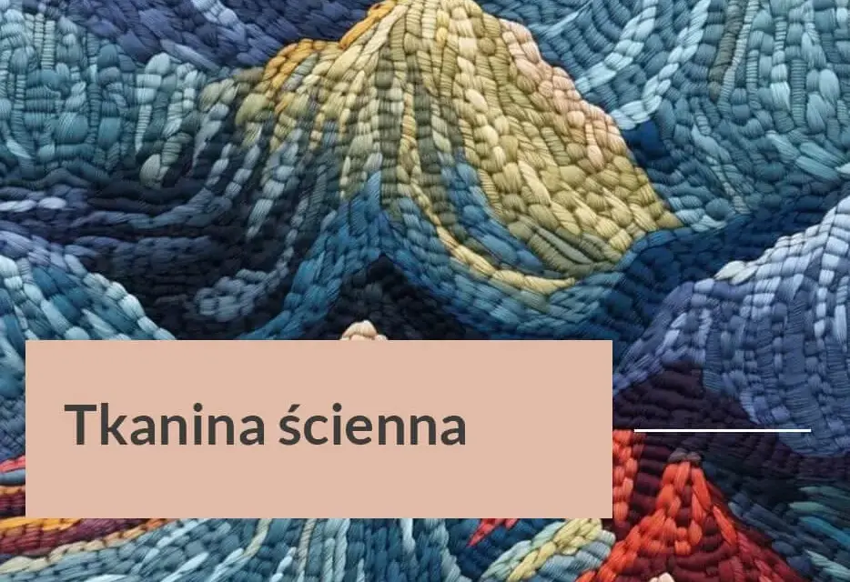 Kto wytwarza dekoracyjne tkaniny ścienne? Poznaj najlepszych producentów