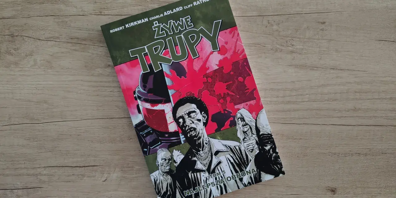 Komiks "Żywe Trupy" (The Walking Dead) Tom 5 "Najlepsza obrona" - gdzie kupić ten kultowy zeszyt z zombie?