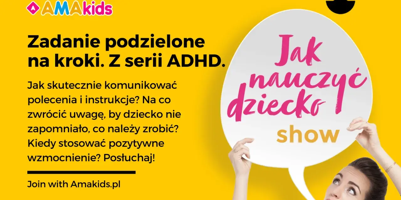 Jak pomóc dziecku z ADHD w szkole? Porady dotyczące komunikacji, instrukcji i wzmocnień. Posłuchaj podcastu "Jak nauczyć dziecko show".