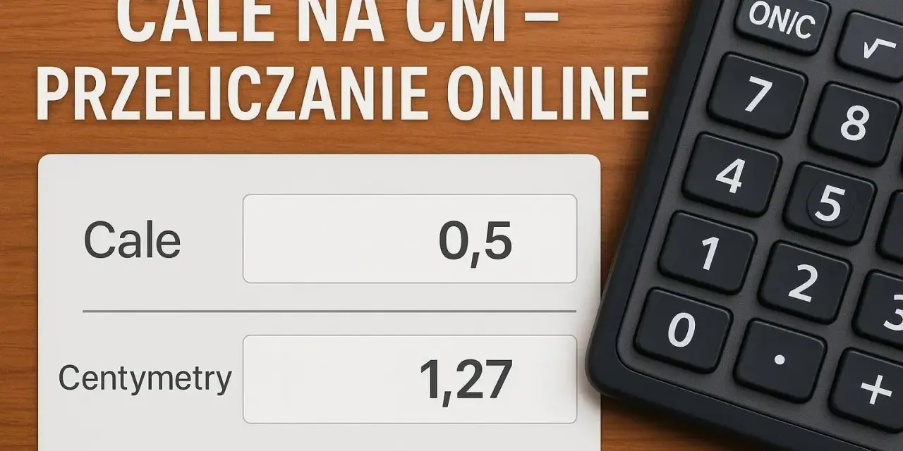 Przeliczanie cali na cm. 0,5 cala to 1,27 cm. Kalkulator obok.
