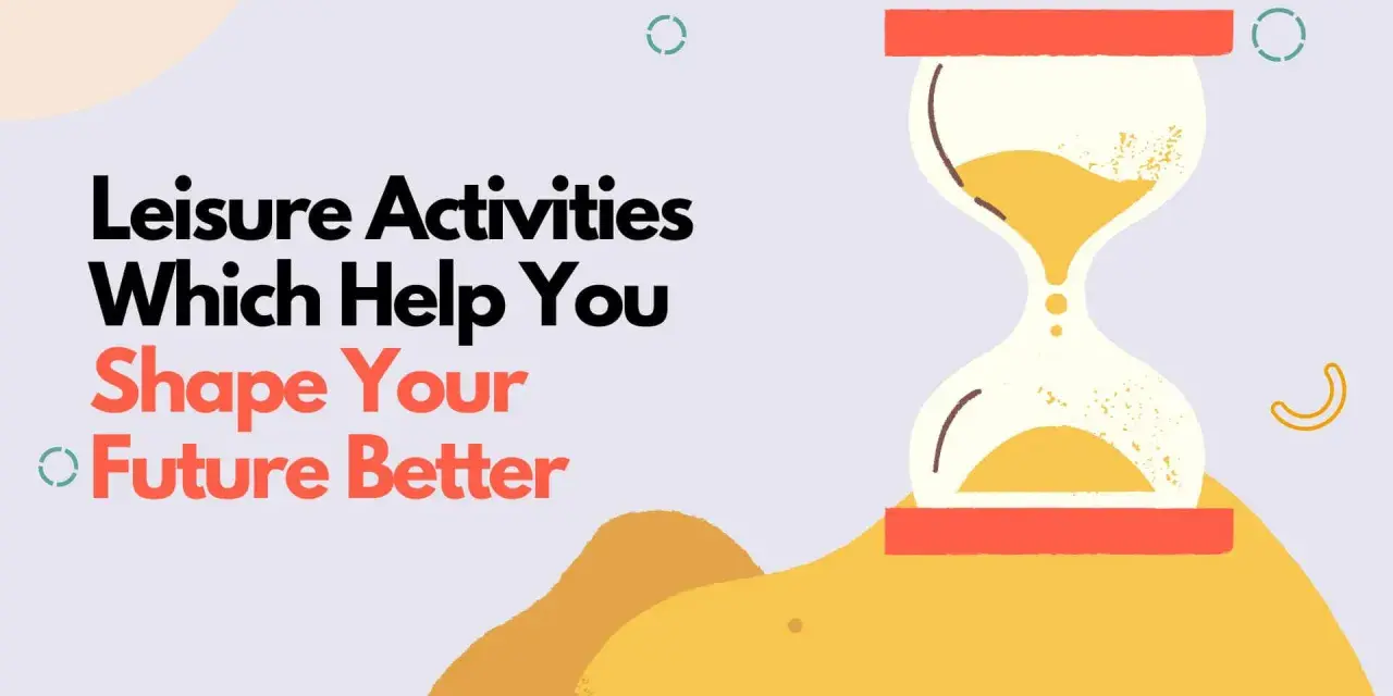Leisure activities that help you shape your future better. An hourglass symbolizes time passing, encouraging thoughtful choices for what to do in your free time.