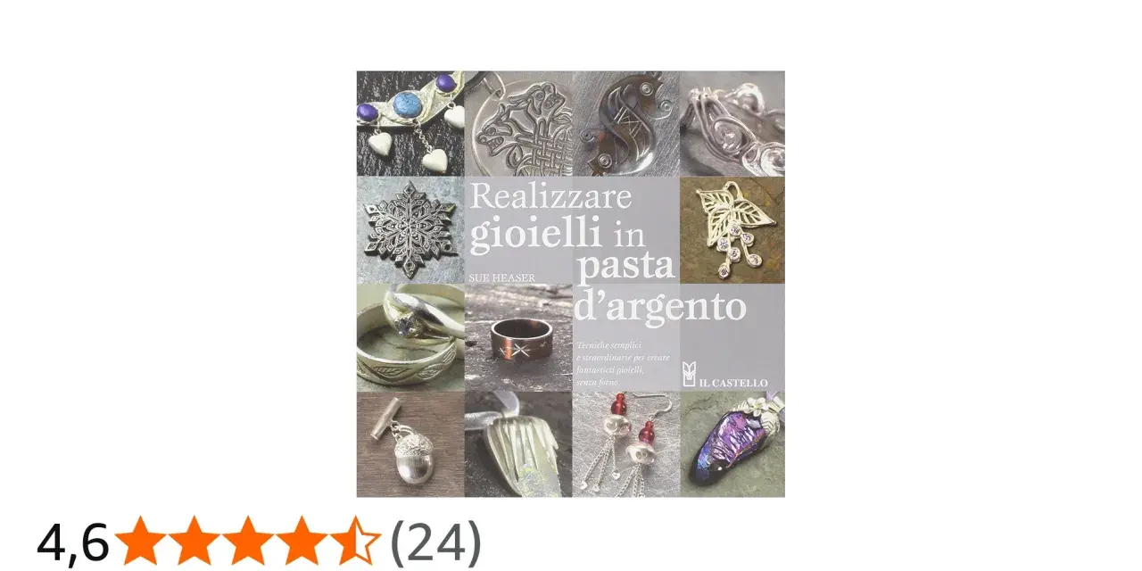 Libro "Realizzare gioielli in pasta d'argento": tecniche semplici per creare fantastici gioielli.