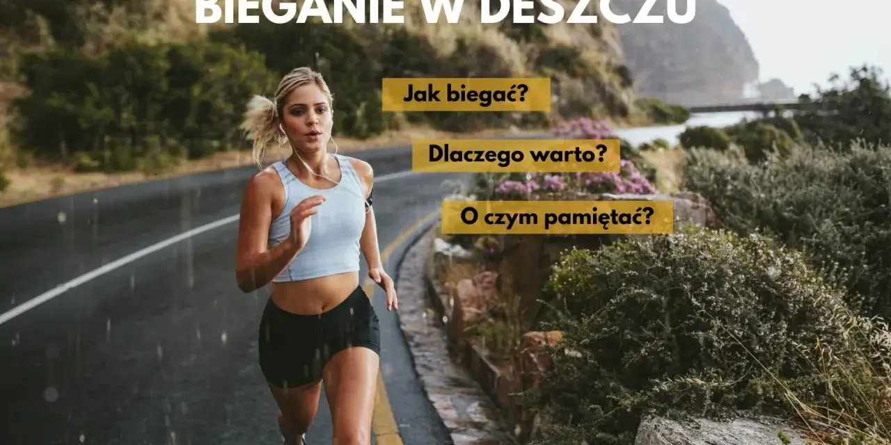 Kobieta biegnie w deszczu po mokrej drodze. Napis "Bieganie w deszczu" i pytania: "Jak biegać?", "Dlaczego warto?", "O czym pamiętać?".