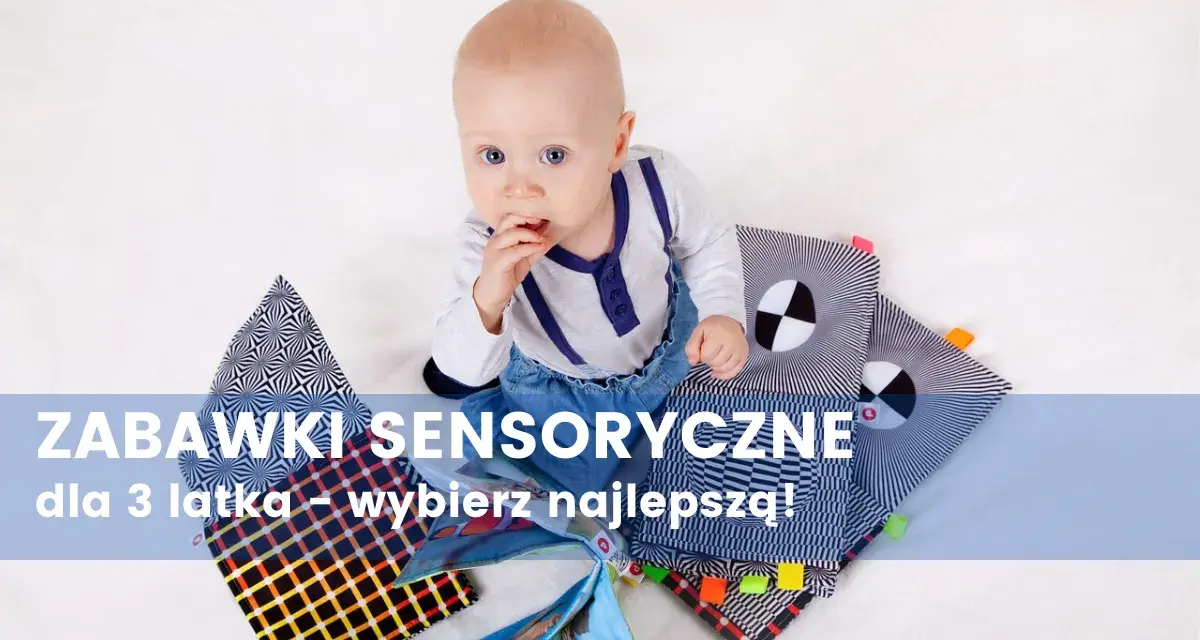 Zabawki sensoryczne dla 3 latki: Rozwój, TOP 7 i bezpieczeństwo