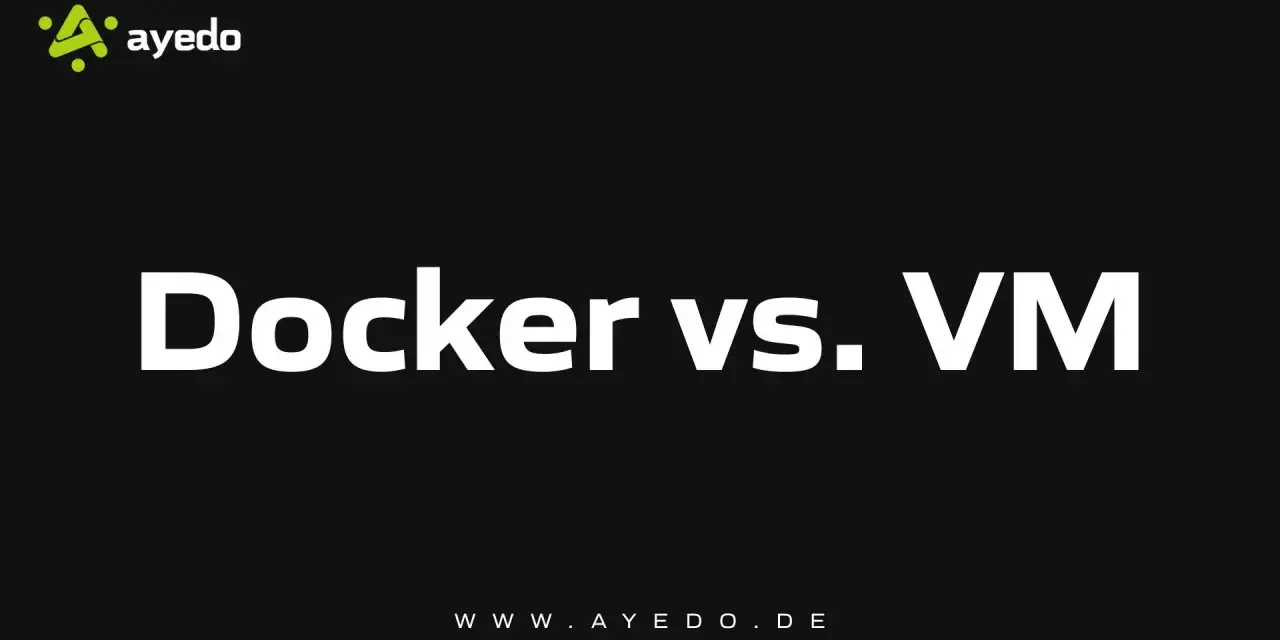 Vergleich: Docker vs. VM. Die Ayedo-Webseite zeigt den Titel "Docker vs. VM" auf schwarzem Hintergrund.
