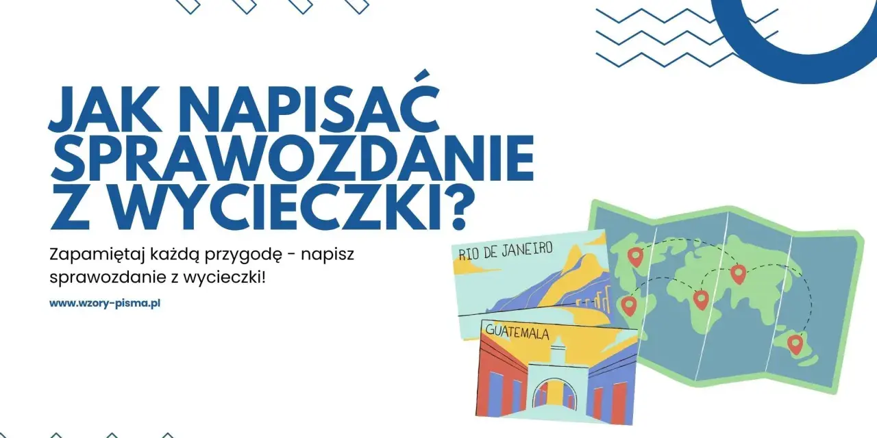 Sprawozdanie z wycieczki szkolnej: napisz je perfekcyjnie!