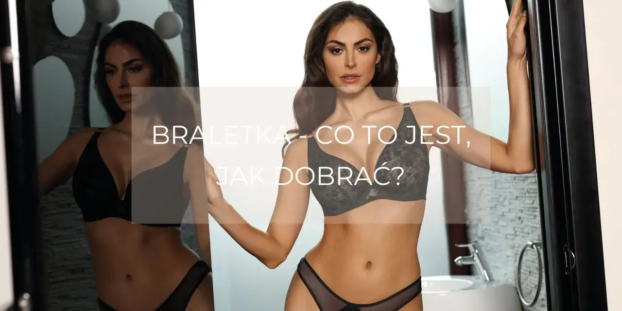 Kobieta w czarnej braletce i figach. Tekst: "Braletka - co to jest, jak dobrać?".