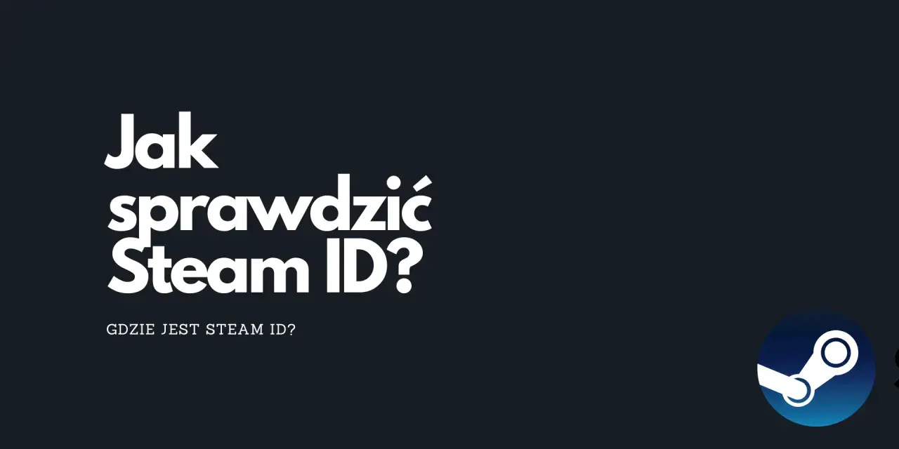 Jak sprawdzić Steam ID? Gdzie jest Steam ID? Logo Steam.