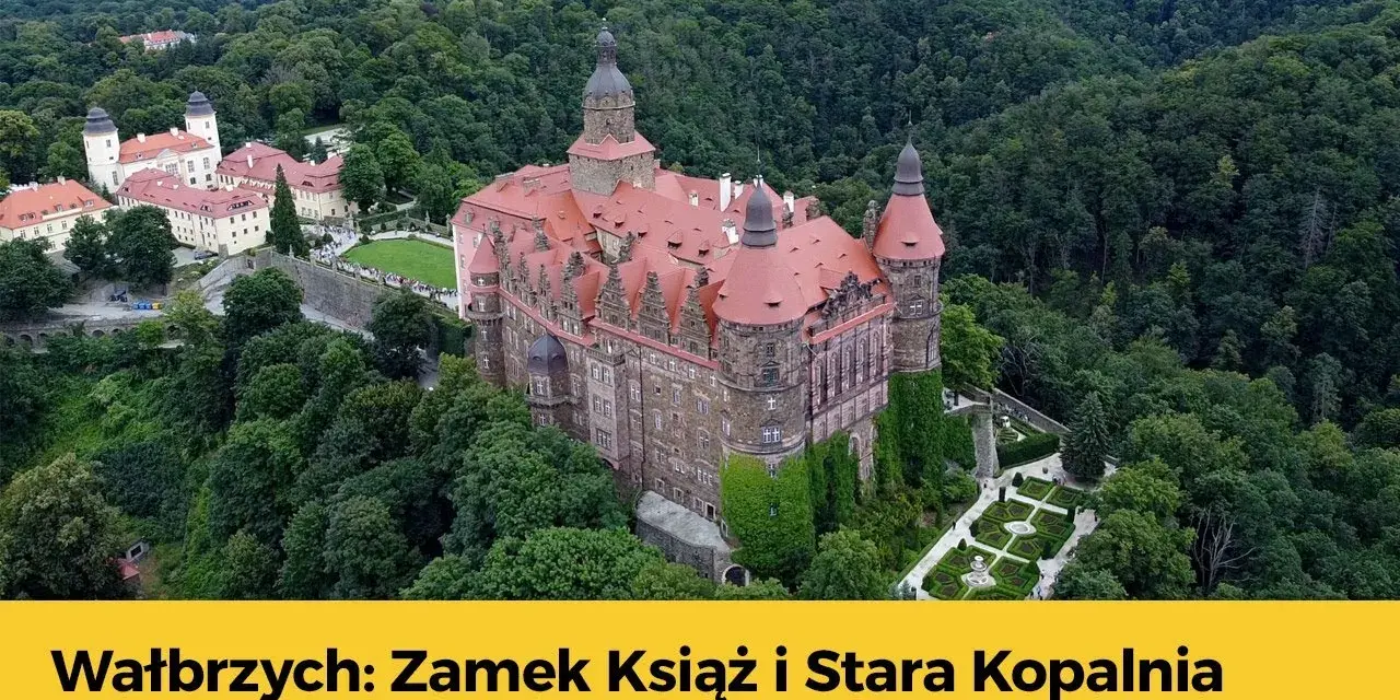 Wałbrzych: Zamek Książ, kopalnia i sekrety. Twój przewodnik