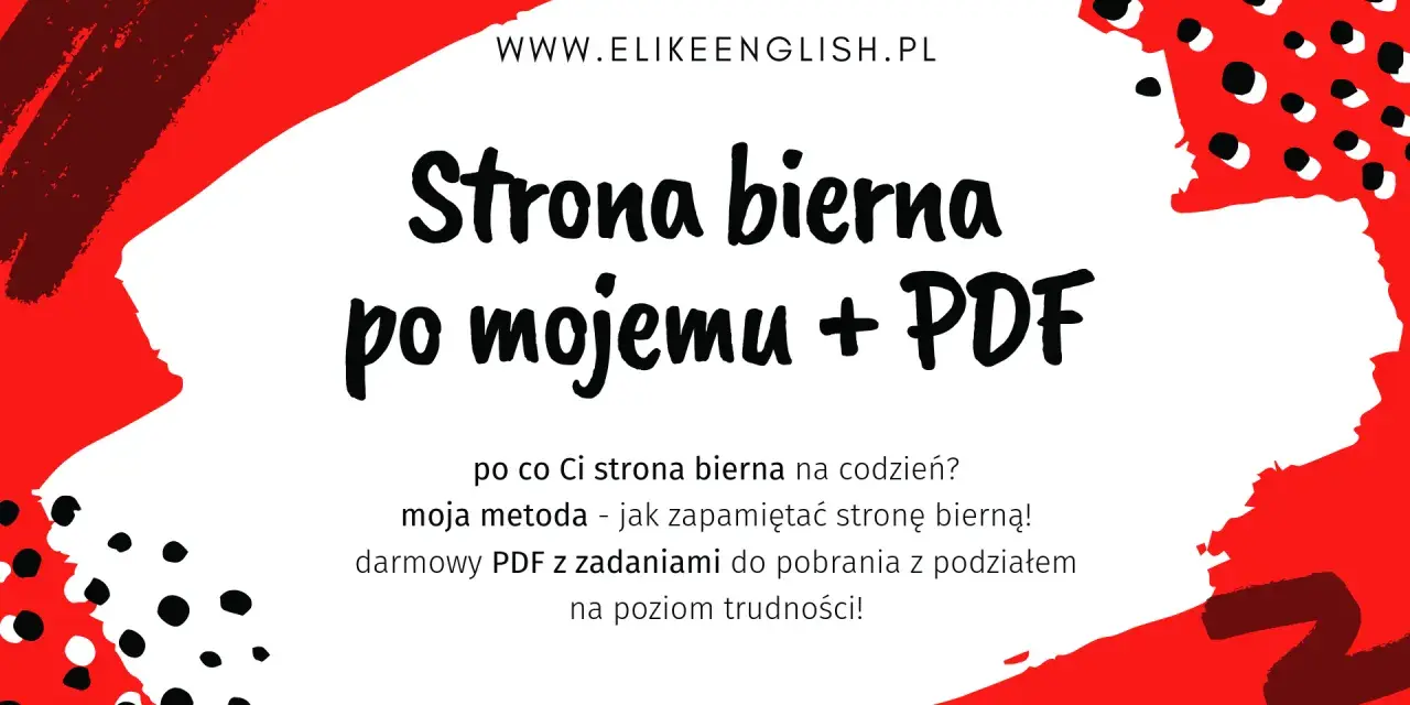 Strona bierna po mojemu + PDF. Darmowy PDF z zadaniami do pobrania, by zapamiętać stronę bierną!