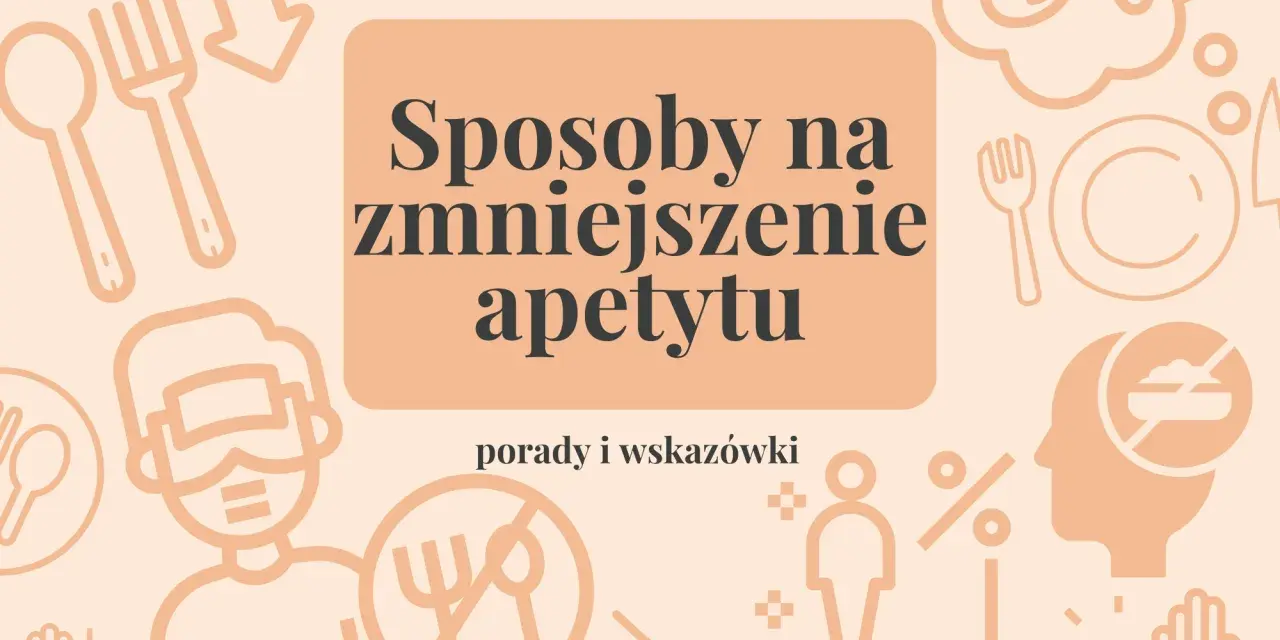 Sposoby na zmniejszenie apetytu: porady i wskazówki. Grafika przedstawia ikony związane z jedzeniem i kontrolą wagi.