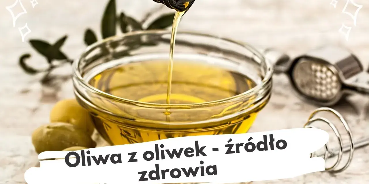 Jak pić oliwę z oliwek, aby maksymalnie wykorzystać jej zdrowotne właściwości