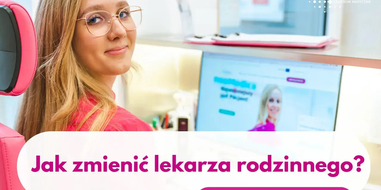 Młoda kobieta w okularach uśmiecha się, siedząc przy komputerze. Na ekranie widnieje pytanie: "Jak zmienić lekarza rodzinnego?".