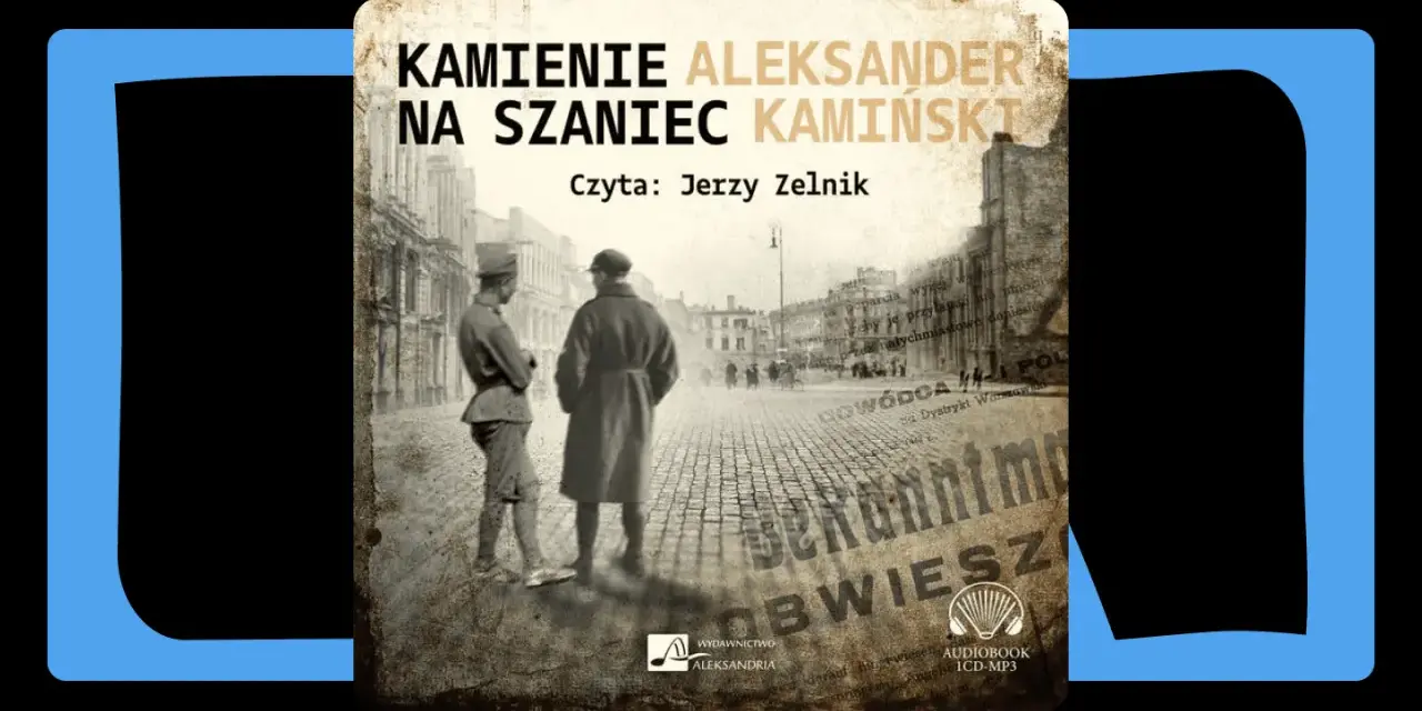 Okładka audiobooka "Kamienie na szaniec" Aleksandra Kamińskiego. Jerzy Zelnik czyta tę poruszającą historię.