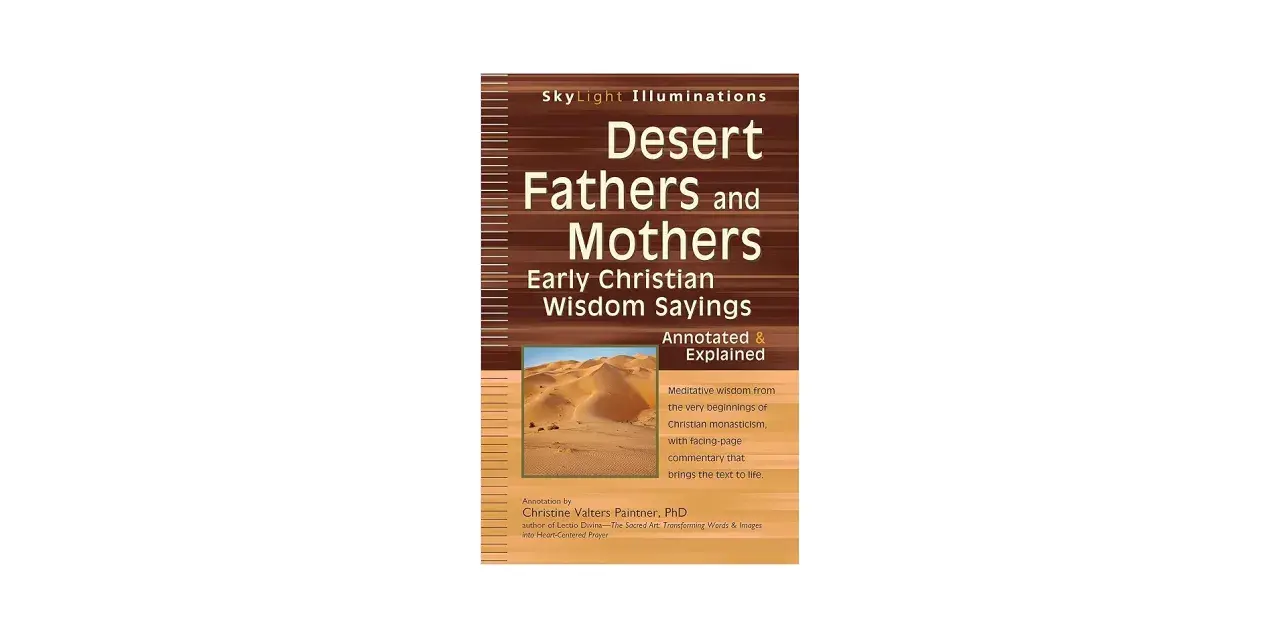 Book cover: "Desert Fathers and Mothers: Early Christian Wisdom Sayings," annotated and explained, featuring a desert landscape.