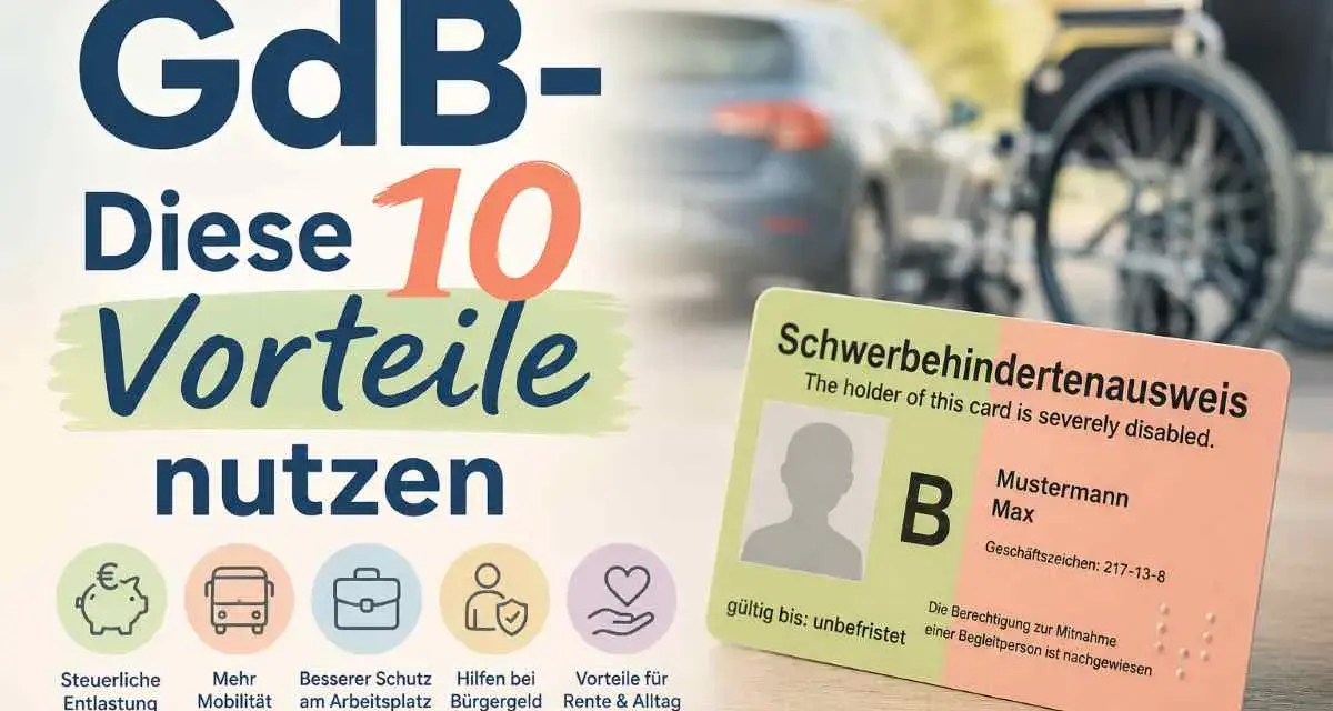 GdB-Vorteile nutzen: Steuerliche Entlastung, mehr Mobilität, besserer Schutz am Arbeitsplatz, Bürgergeld, Rente & Alltag. Schwerbehindertenausweis mit Zusatzurlaub.