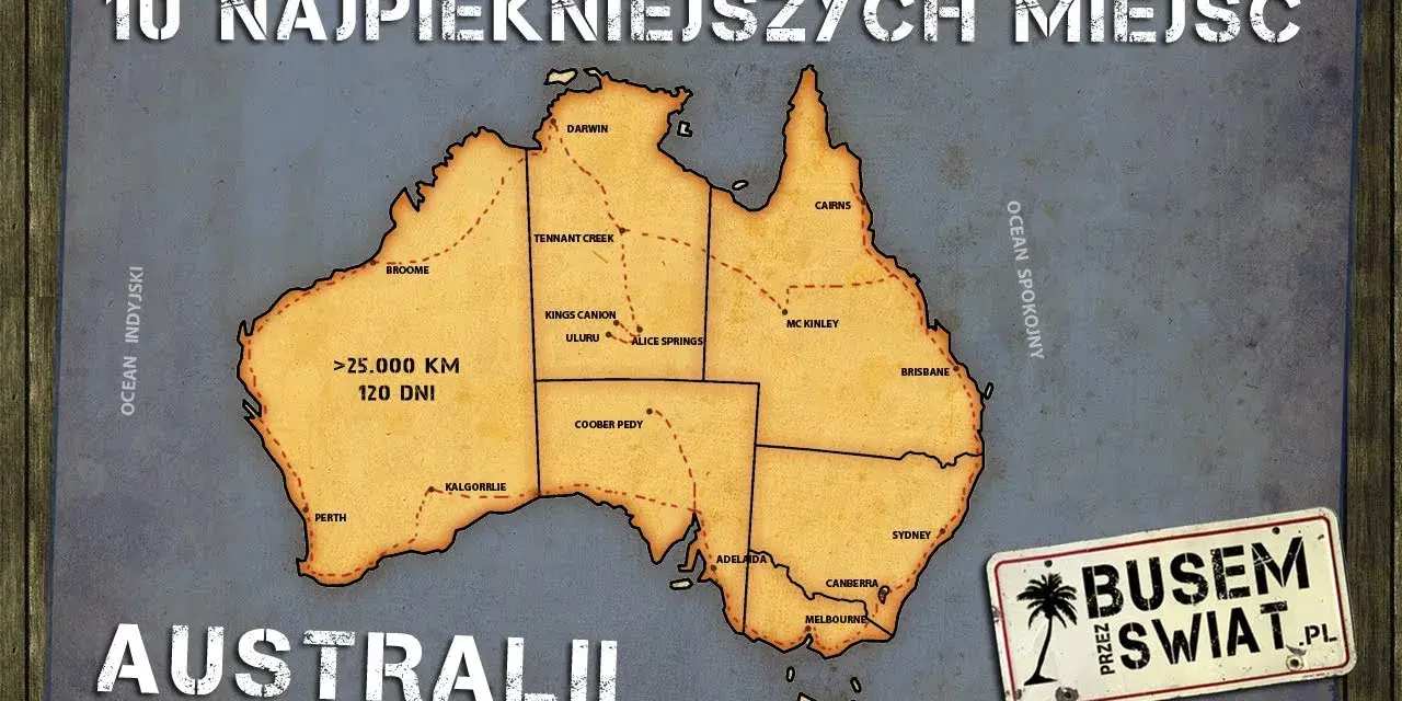 10 najpiękniejszych miejsc w Australii: przewodnik i plan podróży