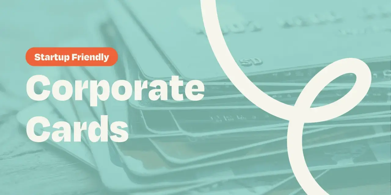 Stack of credit cards with "Startup Friendly Corporate Cards" text. Discover the most reliable corporate credit cards for startups.