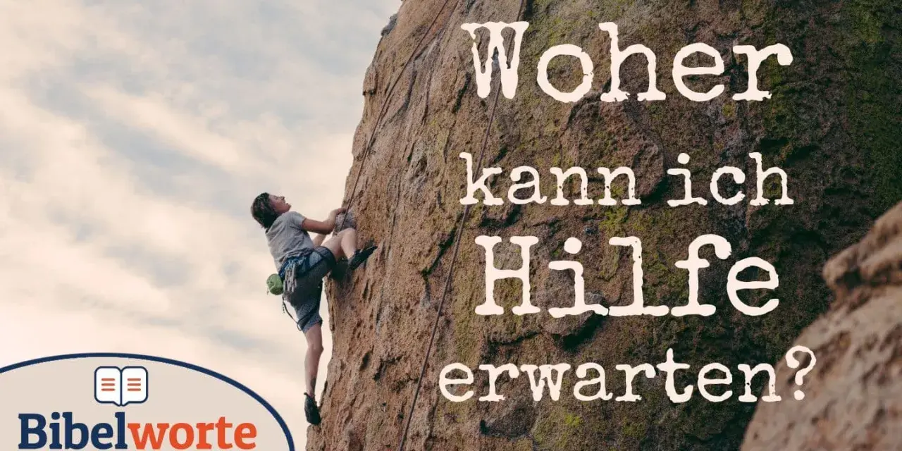Ein Kletterer sucht Halt am Felsen, während die Frage "Woher kann ich Hilfe erwarten?" im Stil von Psalm 118 erscheint.