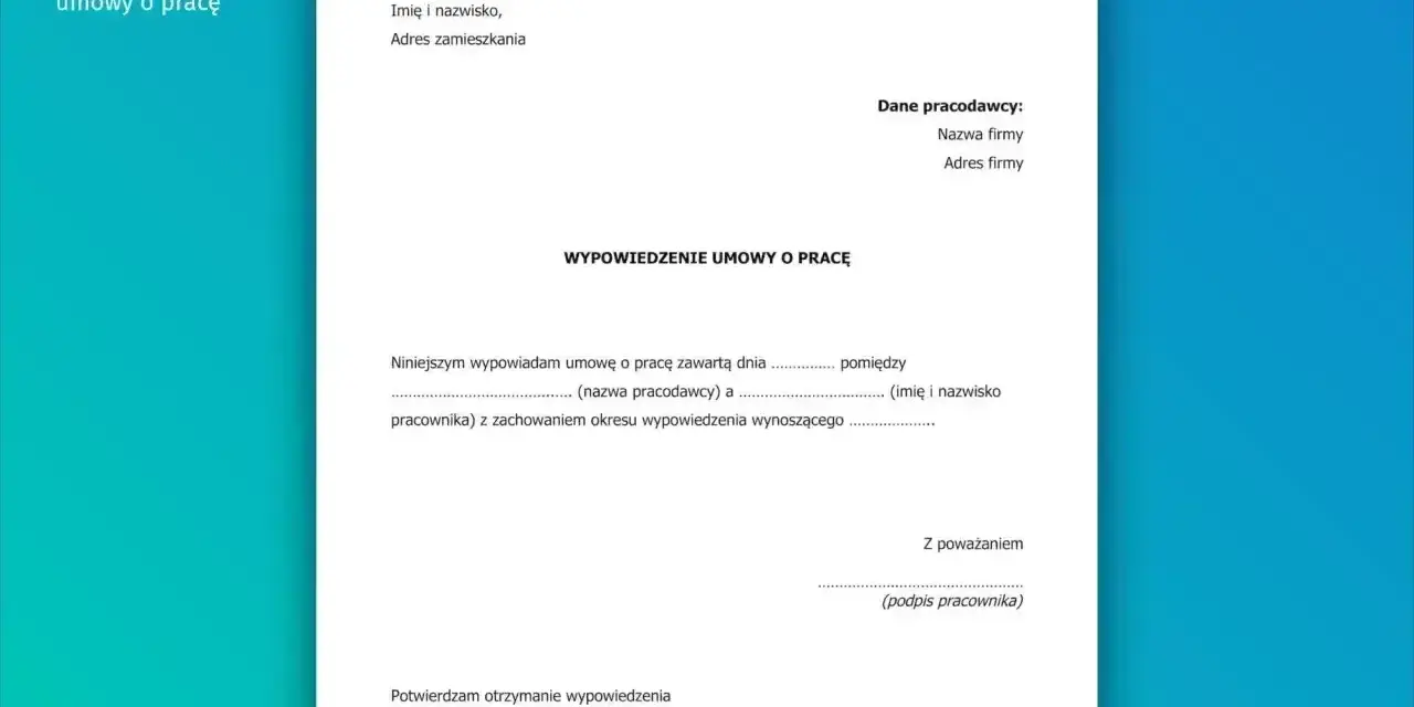 Wzór wypowiedzenia umowy o pracę. Dokument zawiera pola na dane pracownika, pracodawcy oraz treść wypowiedzenia.