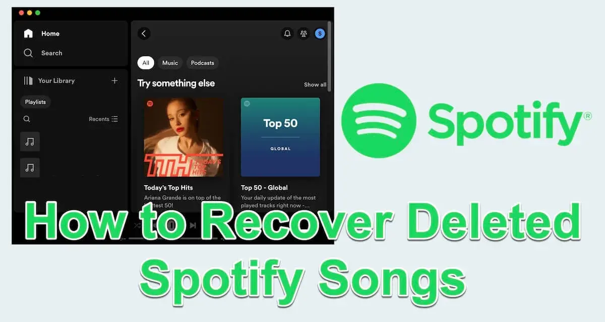 Spotify-Oberfläche mit Ariana Grande und "Top 50". Text: "How to Recover Deleted Spotify Songs".
