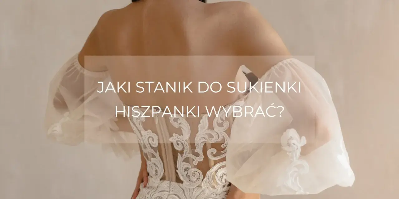 Jaki stanik do sukienki hiszpanki, aby uniknąć widocznych ramiączek?