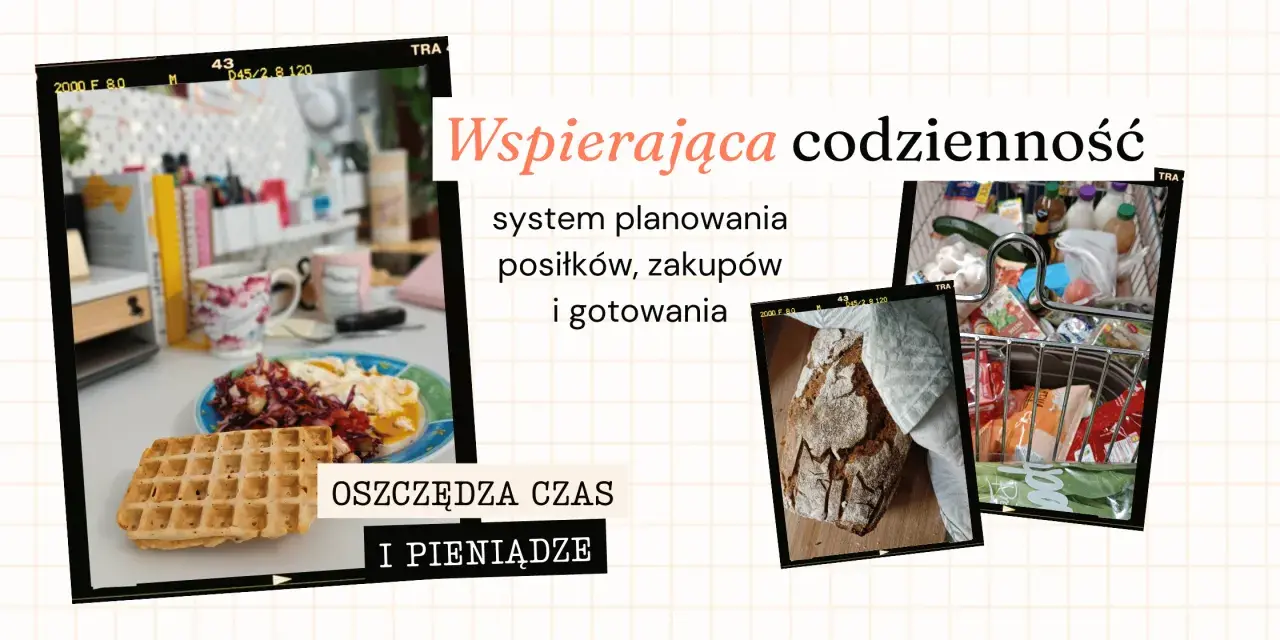 Wspierająca codzienność: system planowania posiłków, zakupów i gotowania. Tabela rozkładu posiłków w ciągu dnia oszczędza czas i pieniądze.