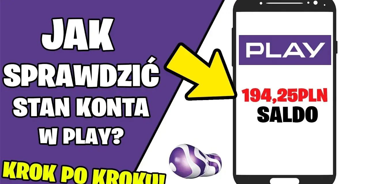 Jak sprawdzić stan konta w sieci Play - proste sposoby i porady
