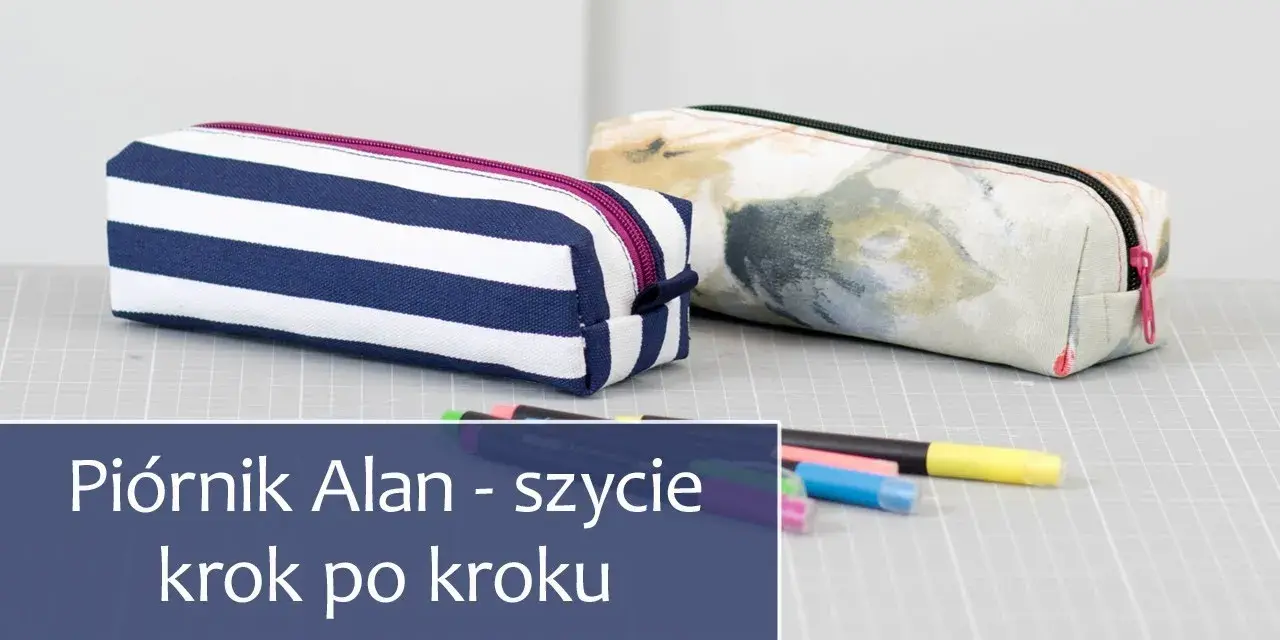 Jak uszyć piórnik w prosty sposób – krok po kroku dla każdego