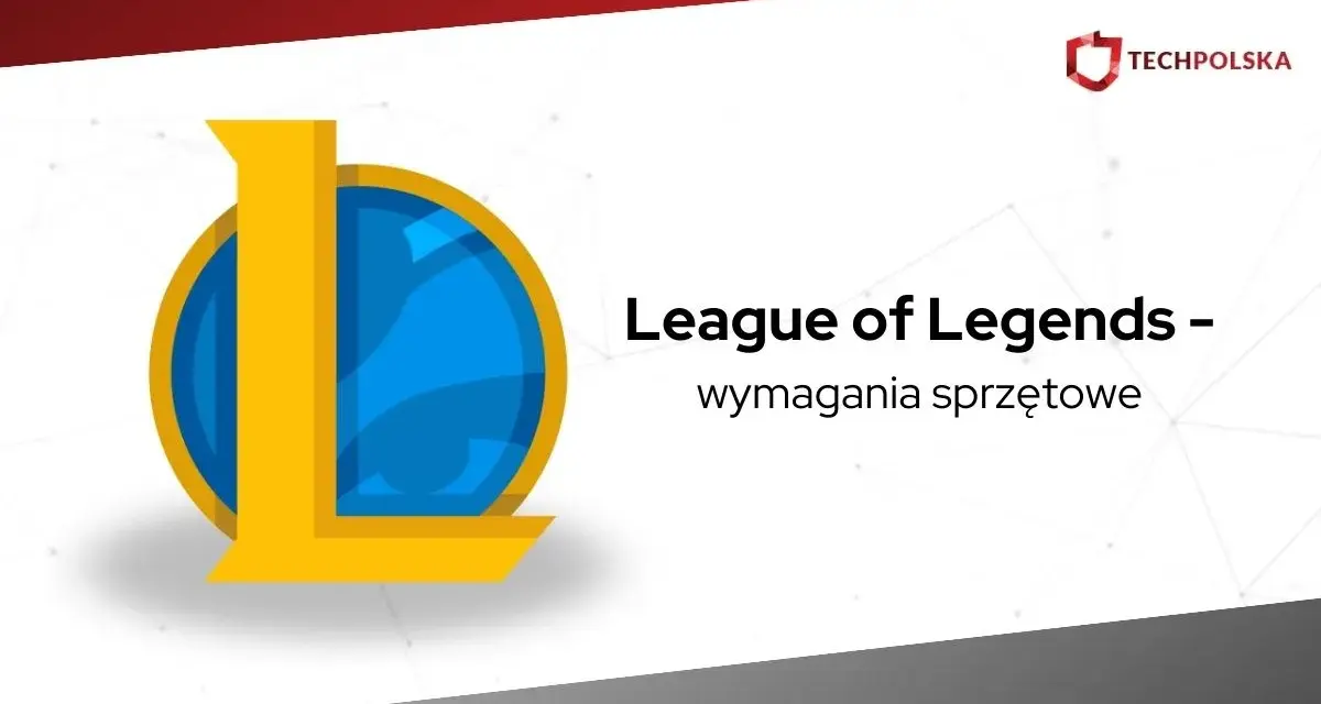 Ile zajmuje League of Legends? Pełny rozmiar i optymalizacja dysku