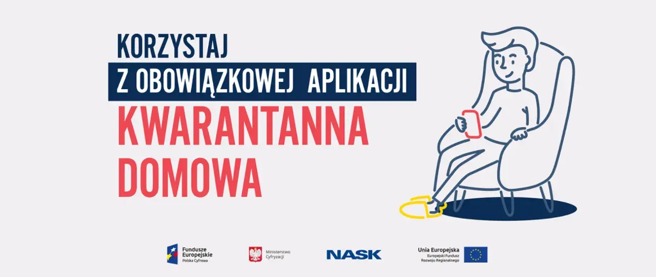 Ilustracja mężczyzny siedzącego w fotelu i korzystającego z telefonu komórkowego. Napis: "Korzystaj z obowiązkowej aplikacji Kwarantanna Domowa".