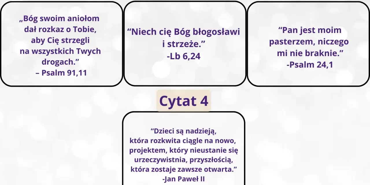 Cytaty na chrzest: Boży aniołowie strzegą na drogach, Bóg błogosławi i strzeże, Pan jest pasterzem, a dzieci to nadzieja i przyszłość.