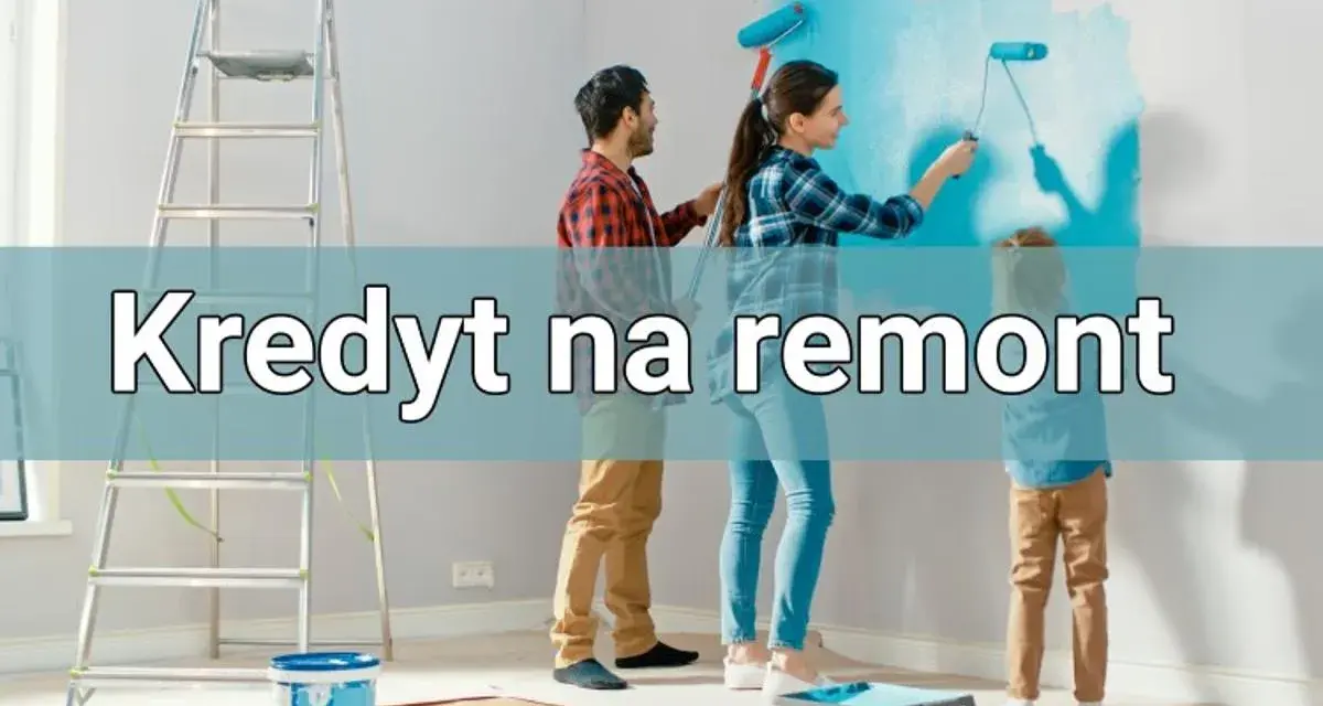 Kredyt na remont mieszkania co obejmuje - jakie wydatki możesz sfinansować