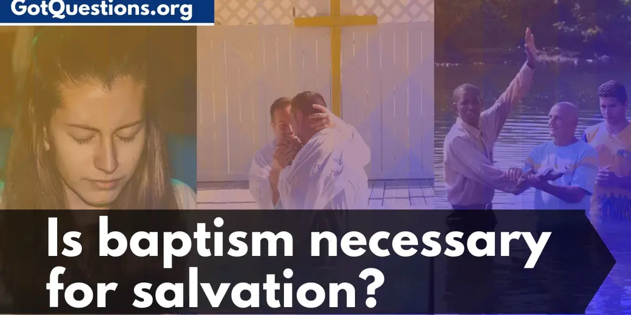 A young woman's contemplative face, a baptism by immersion, and a man raising his hand in worship. The text asks: Is baptism necessary for salvation?