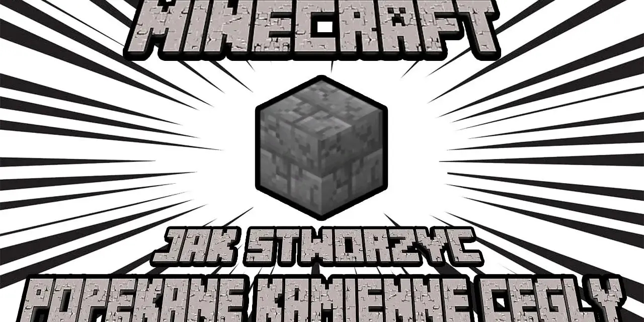 Jak zrobić popękane kamienne cegły w Minecraft i uniknąć błędów