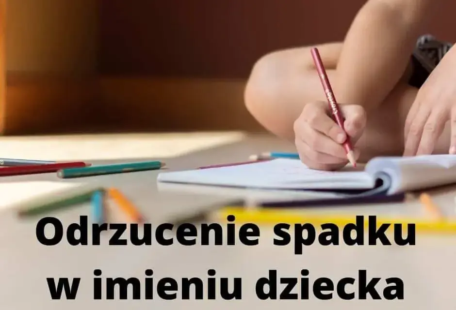 Odrzucenie spadku przez małoletniego - pytania, które zada sąd