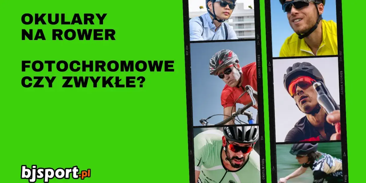 Kolaż zdjęć kolarzy w okularach rowerowych, z tekstem "Okulary na rower fotochromowe czy zwykłe?".