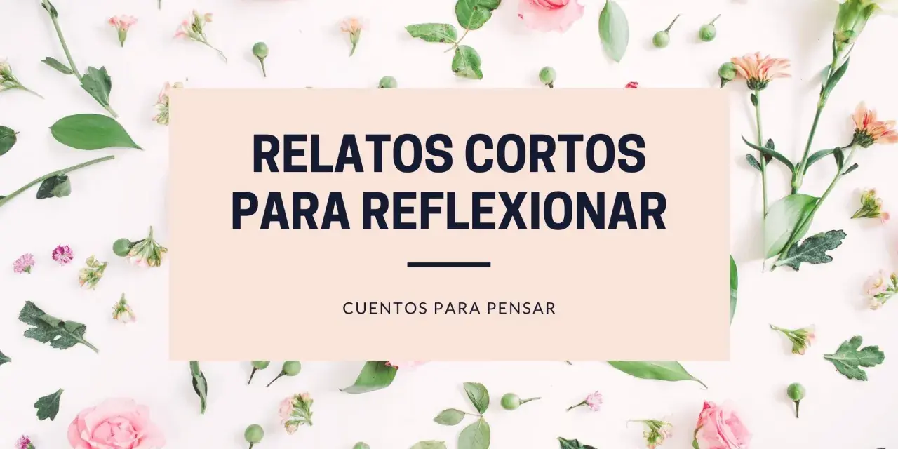 Relatos cortos para reflexionar, con un fondo de flores delicadas. Cuentos para pensar que invitan a la introspección.