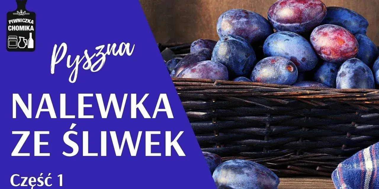 Domowa nalewka ze śliwek: Prosty przepis krok po kroku