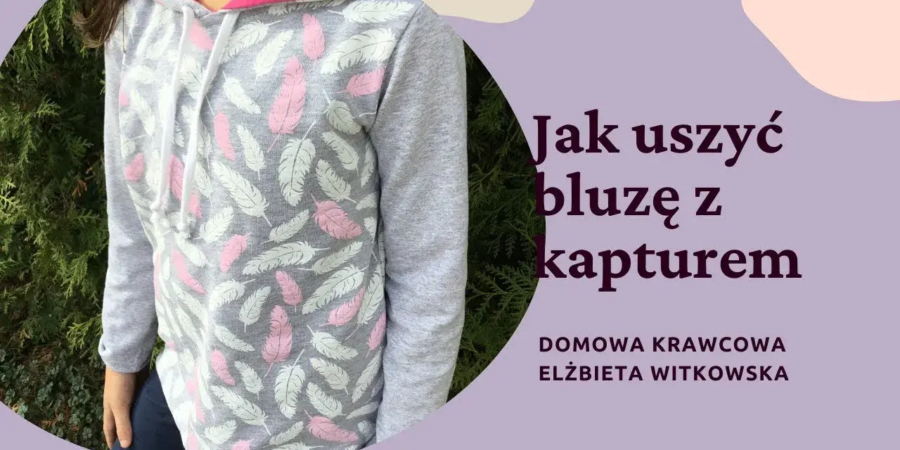 Jak uszyć bluzę z kapturem - proste kroki i cenne wskazówki